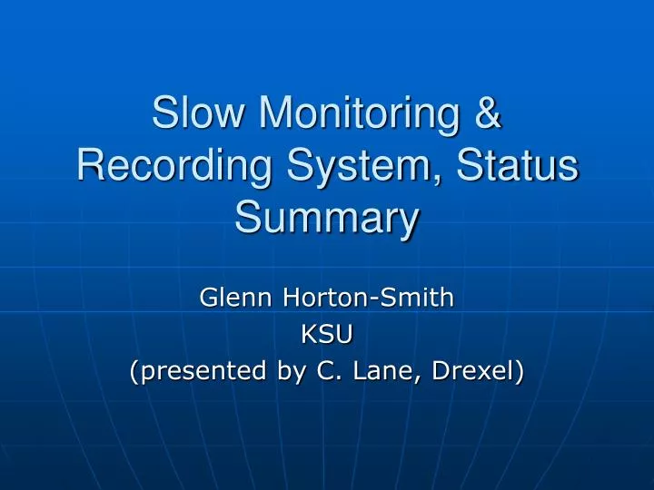 slow monitoring recording system status summary