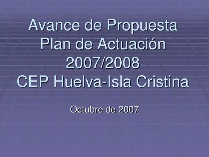 avance de propuesta plan de actuaci n 2007 2008 cep huelva isla cristina