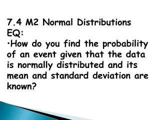 7.4 M2 Normal Distributions EQ: