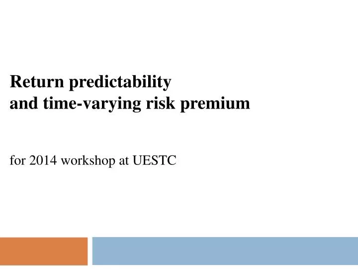 return predictability and time varying risk premium for 2014 workshop at uestc