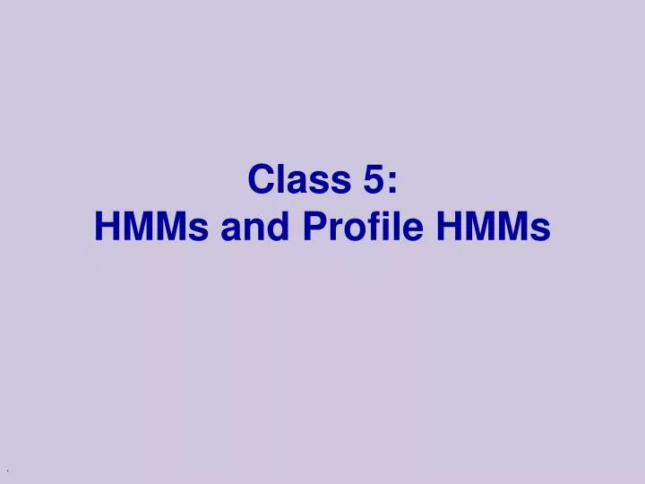 class 5 hmms and profile hmms