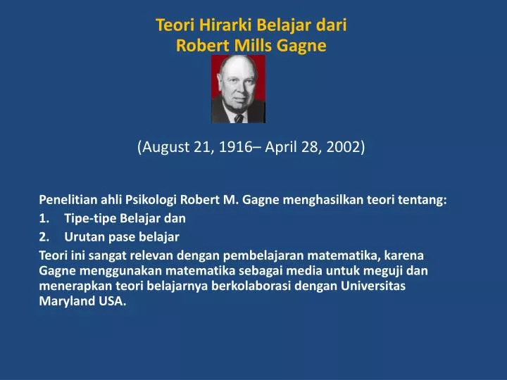 PPT - Teori Hirarki Belajar Dari Robert Mills Gagne ( August 21, 1916 ...