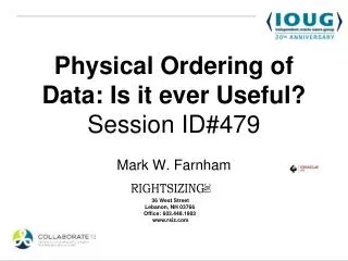 Physical Ordering of Data: Is it ever Useful? Session ID#479