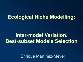 Ecological Niche Modelling: Inter-model Variation. Best-subset Models Selection
