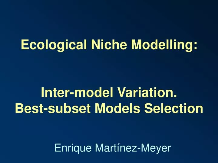 ecological niche modelling inter model variation best subset models selection