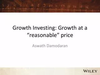 Growth Investing: Growth at a “ reasonable ” price