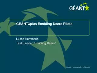 GE?ANT3plus Enabling Users Pilots