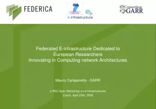 Mauro Campanella - GARR e-IRG Open Workshop on e-Infrastructures Zurich, April 25th, 2008