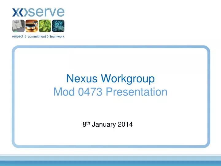 nexus workgroup mod 0473 presentation