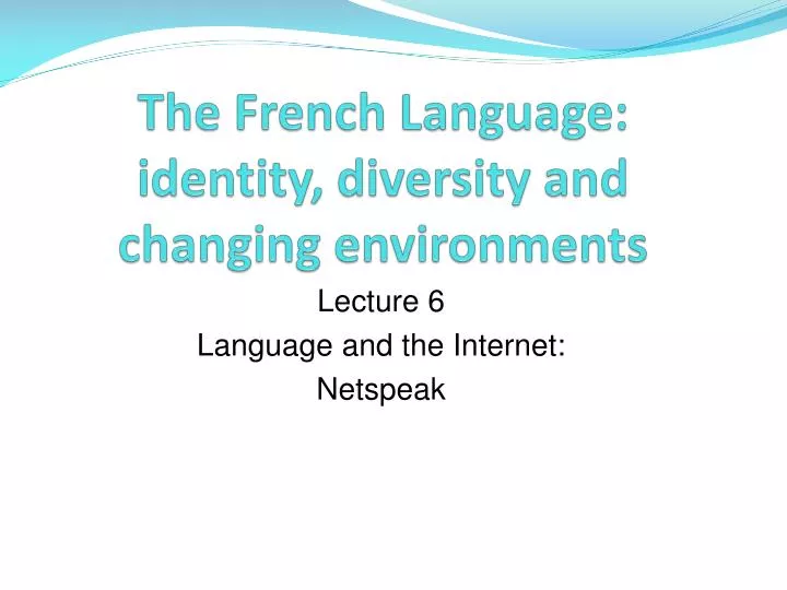 the french language identity diversity and changing environments