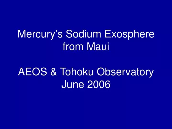 mercury s sodium exosphere from maui aeos tohoku observatory june 2006