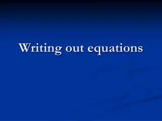 Writing out equations