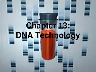 Chapter 13: DNA Technology