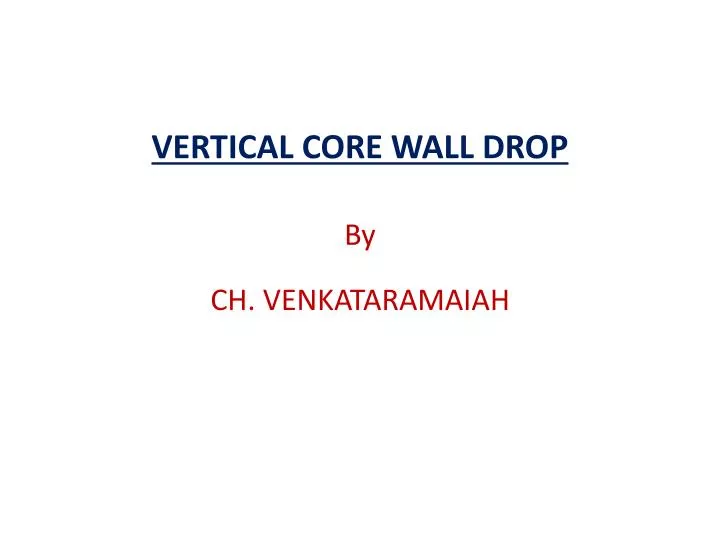 vertical core wall drop