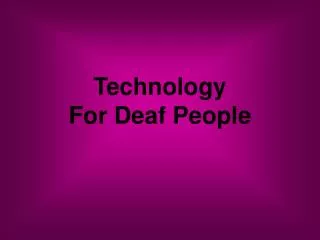 Technology For Deaf People