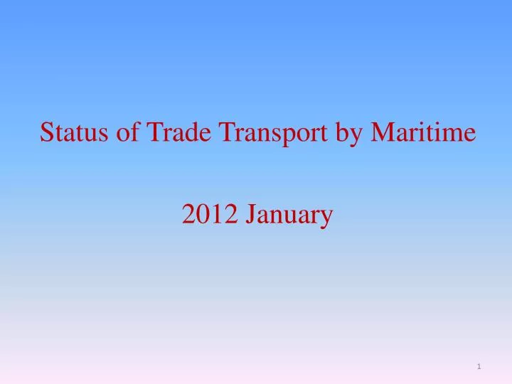 status of trade transport by maritime 2012 january