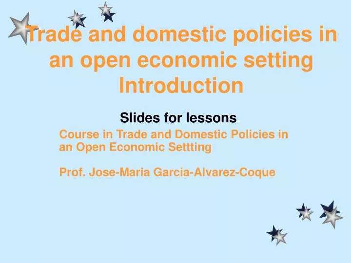 trade and domestic policies in an open economic setting introduction