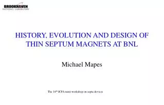 HISTORY, EVOLUTION AND DESIGN OF THIN SEPTUM MAGNETS AT BNL