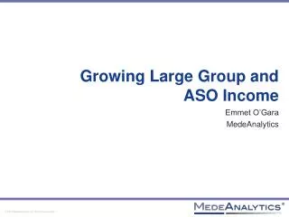 Growing Large Group and ASO Income