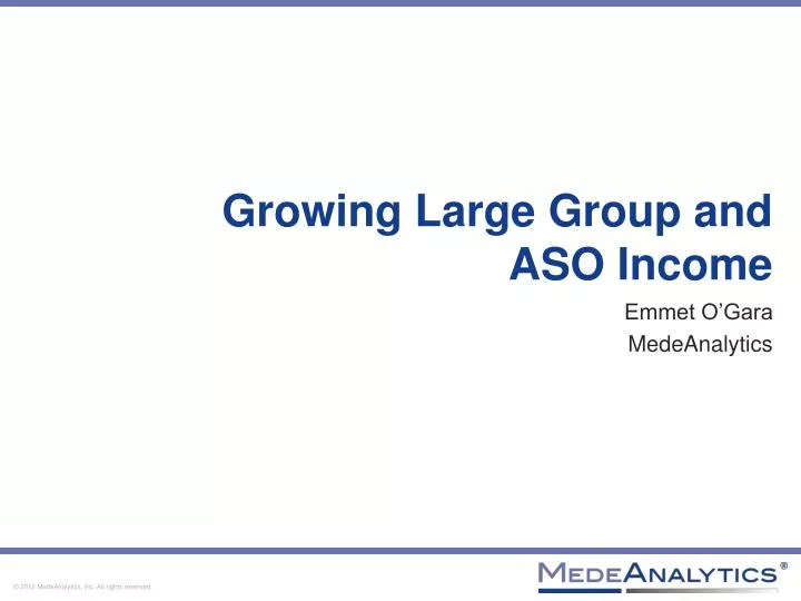 growing large group and aso income