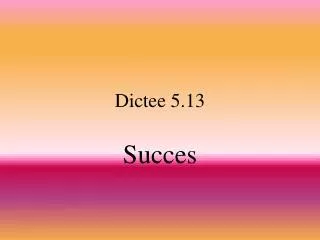 dictee 5 13