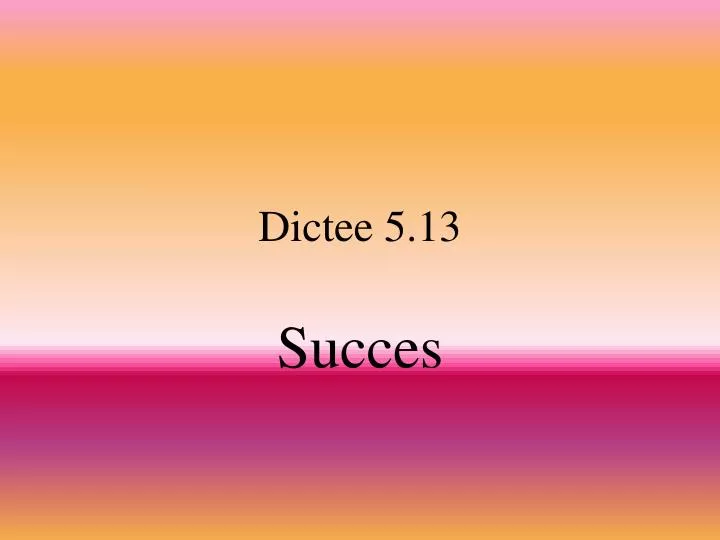 dictee 5 13