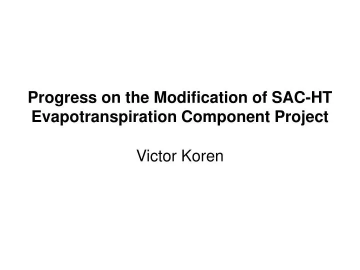 progress on the modification of sac ht evapotranspiration component project