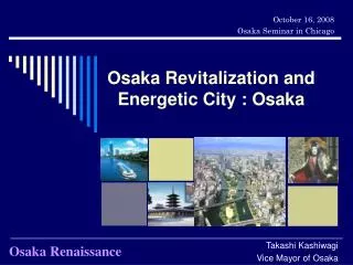 Osaka Revitalization and Energetic City : Osaka