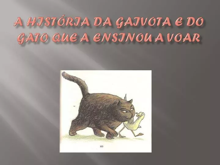 a hist ria da gaivota e do gato que a ensinou a voar