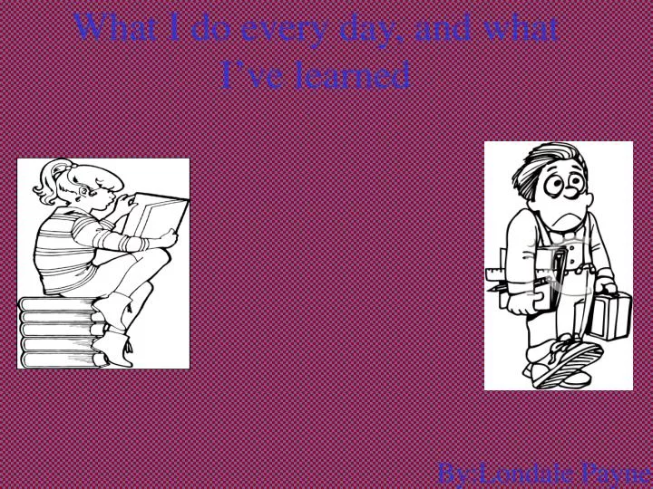 what i do every day and what i ve learned