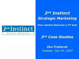 2 nd Instinct Strategic Marketing Your market deserves a 2 nd look 2 nd Case Studies