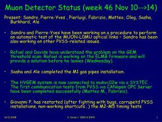 Muon Detector Status ( week 46 Nov 10--&gt;14)
