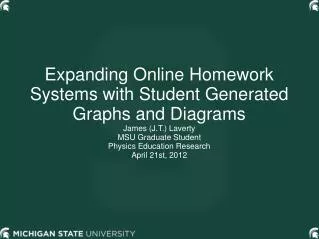 Expanding Online Homework Systems with Student Generated Graphs and Diagrams James (J.T.) Laverty