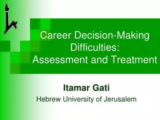 Career Decision-Making Difficulties: Assessment and Treatment