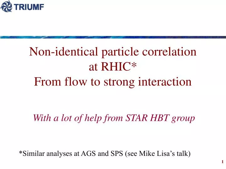 non identical particle correlation at rhic from flow to strong interaction