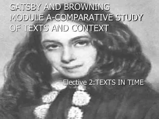 GATSBY AND BROWNING MODULE A-COMPARATIVE STUDY OF TEXTS AND CONTEXT