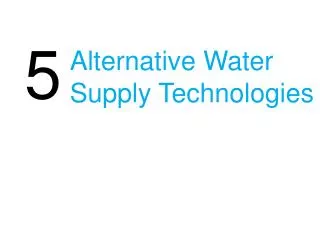 Alternative Water Supply Technologies