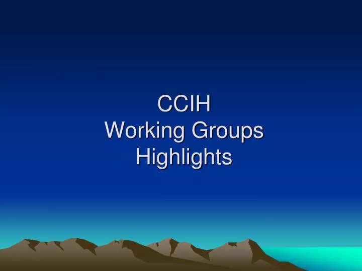 ccih working groups highlights