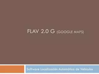 flav 2 0 g google maps