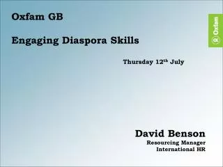 Oxfam GB Engaging Diaspora Skills 					Thursday 12 th July