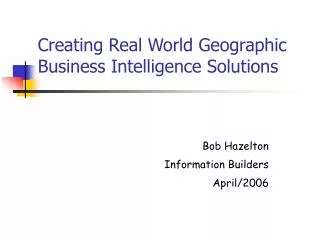 Creating Real World Geographic Business Intelligence Solutions