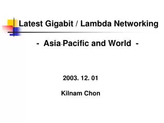 Latest Gigabit / Lambda Networking - Asia - Pacific and World -