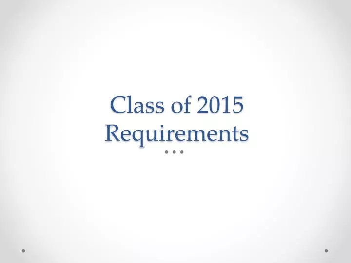 class of 2015 requirements