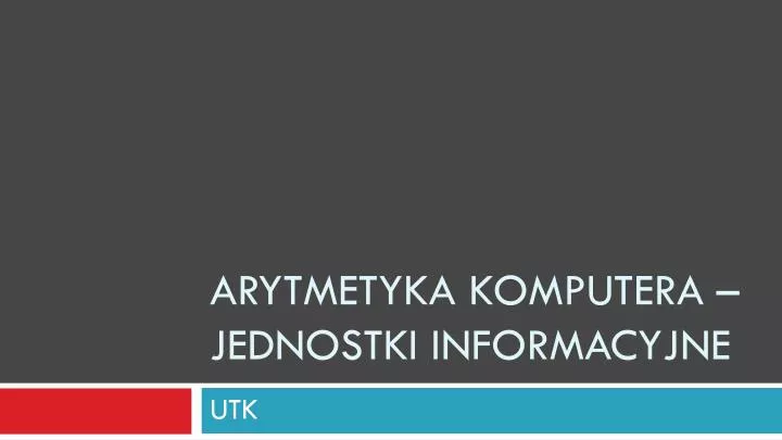 a rytmetyka komputera jednostki informacyjne