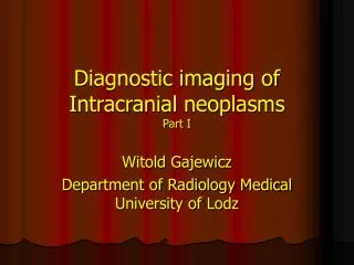 Diagnostic imaging of Intracranial neoplasms Part I