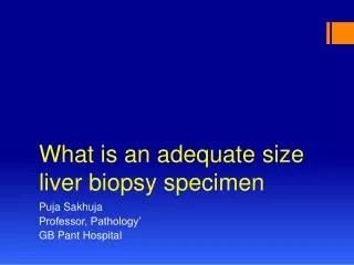 What is an adequate size liver biopsy specimen