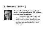 1. Bruner (1915 – ) - slide 1