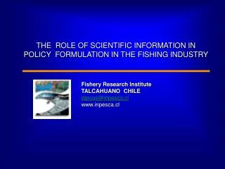 THE ROLE OF SCIENTIFIC INFORMATION IN POLICY FORMULATION IN THE FISHING INDUSTRY