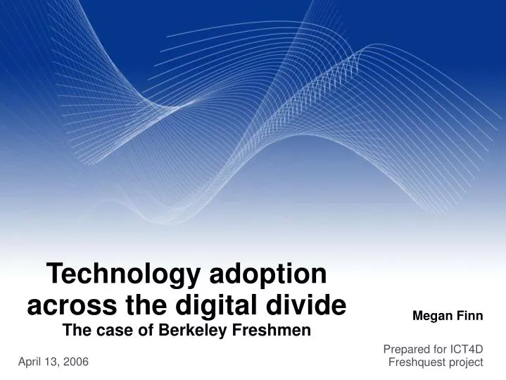 technology adoption across the digital divide the case of berkeley freshmen
