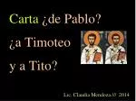 Carta ¿de Pablo? ¿a Timoteo y a Tito?